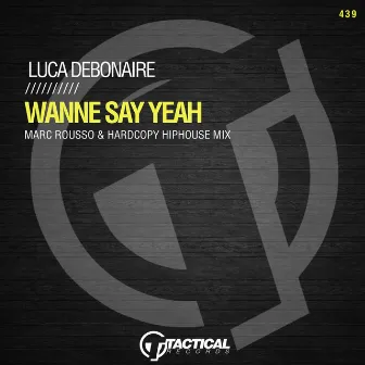 Wanne Say Yeah (Marc Rousso & Hardcopy Hiphouse Mix) by Hardcopy