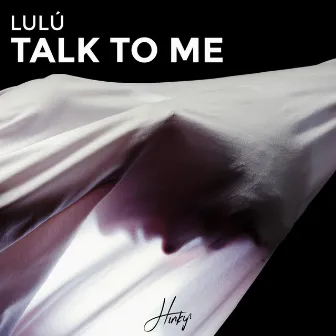 Talk to Me by LULÚ