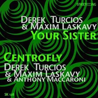 Your Sister / Centrofly by Derek Turcios