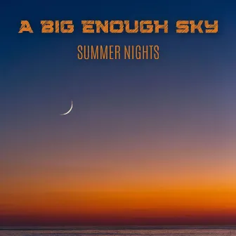 Summer Nights by A Big Enough Sky