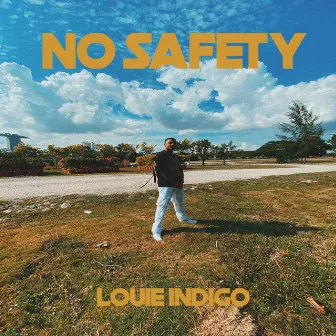 NO SAFETY by Louie Indigo