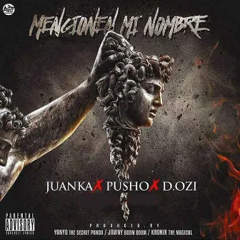 Mencionen Mi Nombre (Remix) [feat. Pusho & D.Ozi] by Juanka El Problematik