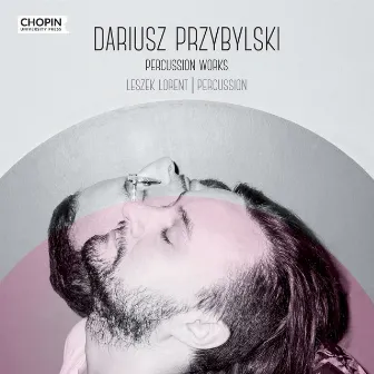 Dariusz Przybylski: Percussion Works by Leszek Lorent