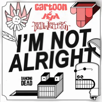 I'm Not Alright by Cartoon