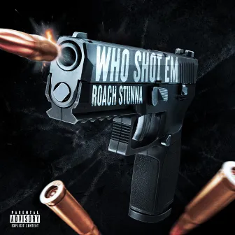 Who Shot Em by Roach Stunna