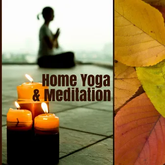 Home Yoga & Meditation - New Age Instrumental Music and Queit Ambient Sounds by Daily Meditation Music Society