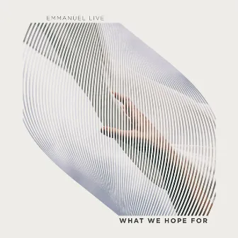 What We Hope for (Live) by Emmanuel LIVE