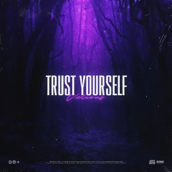 Trust Yourself by Vxlious