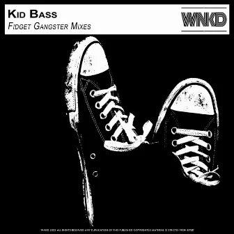 Fidget Gangsters Mixes by Kid Bass