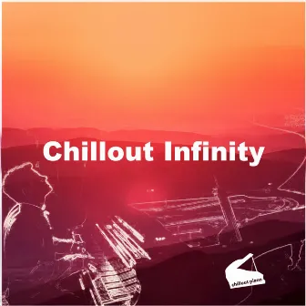 Chillout Infinity by Chillout Piano