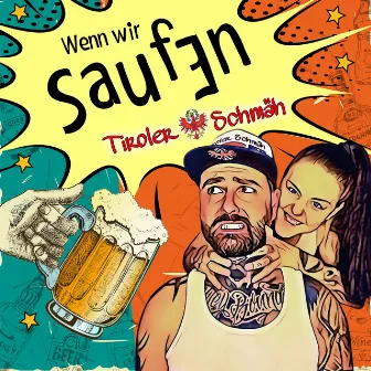 Wenn wir saufen by Tiroler Schmäh