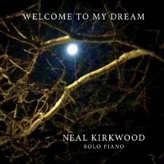 Welcome to My Dream by Neal Kirkwood