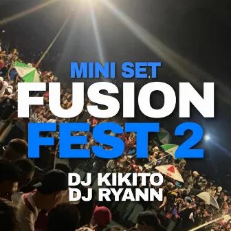 MINI SET FUSION FEST 2 by Dj Ryann