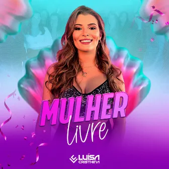 Mulher Livre by Luísa Cristhina