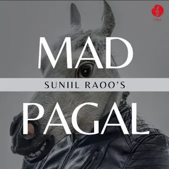 Mad Pagal by Suniil Raoo