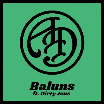 Baluns by Dirty Jens