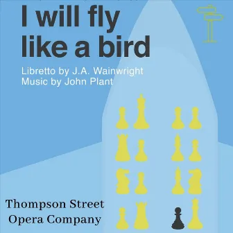 I Will Fly Like a Bird by Thompson Street Opera Company