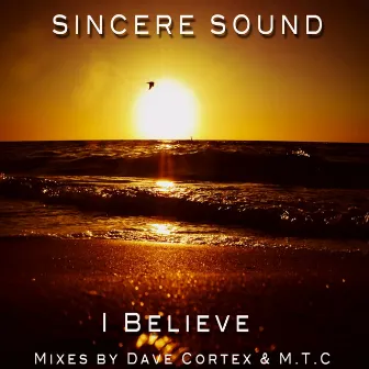 I Believe by Sincere Sound