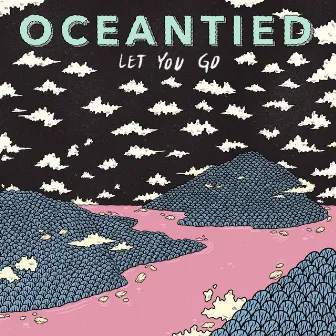 Let You Go by Oceantied