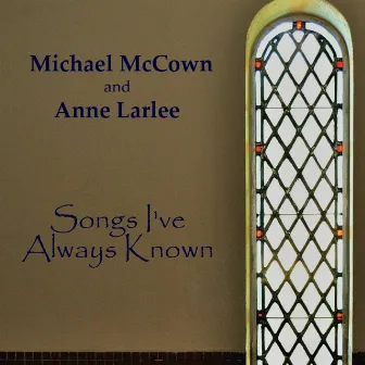 Songs I've Always Known by Michael McCown