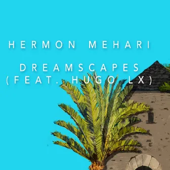 Dreamscapes by Hermon Mehari