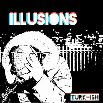 Illusions by Turk-ish