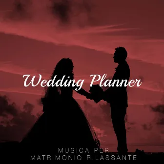 Wedding Planner: Musica per Matrimonio Rilassante New Age by Armonia, Benessere & Musica