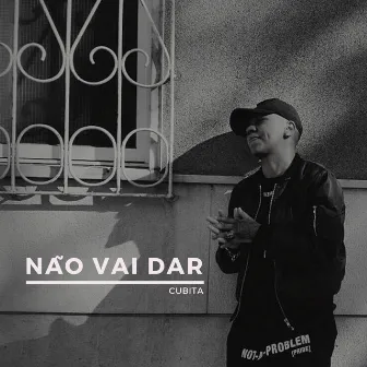 Não vai dar by Cubita