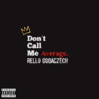 Don't Call Me Average by Rello Godaczech