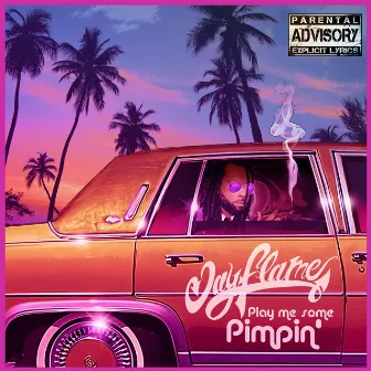 Play Me Some Pimpin' by Jay Flame