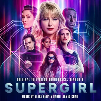 Supergirl: Season 6 (Original Television Soundtrack) by Daniel James Chan