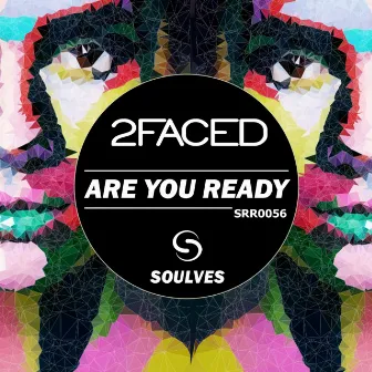 Are You Ready by 2 Faced