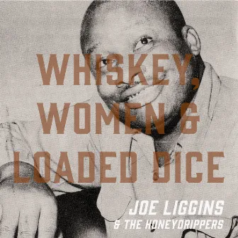 Whiskey, Women & Loaded Dice - Joe Liggins and the Honeydrippers by Joe Liggins and His Honeydrippers