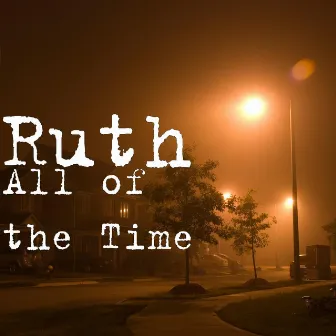 All of the Time by Ruth