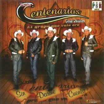 Sin Darme Cuenta by Los Centenarios Del Norte