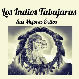 Sus Mejores Éxitos by Los Indios Tabajaras