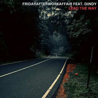 Lead The Way (Extended) by FridayAfterWorkAffair