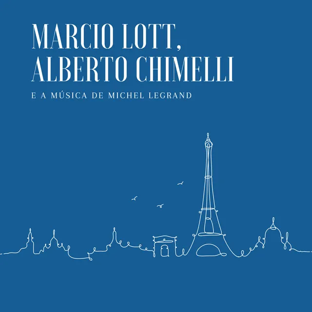 Marcio Lott, Alberto Chimelli E a Música De Michel Legrand