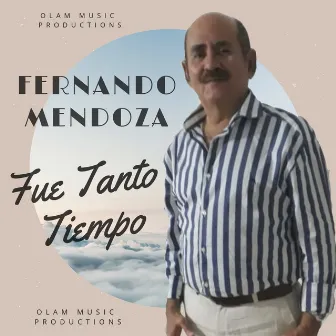 Fue Tanto Tiempo by Fernando Mendoza