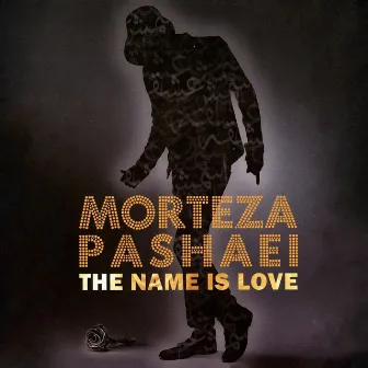 The Name Is Love by Morteza Pashaei