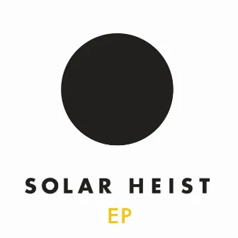 Solar Heist EP by Solar Heist