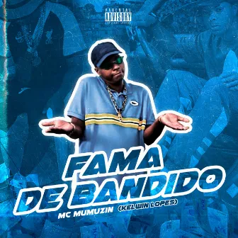 Fama de Bandido by Mc Mumuzin