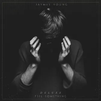 Feel Something (Deluxe) by Jaymes Young