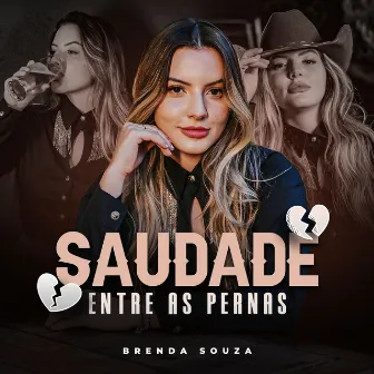 Saudade Entre as Pernas by Brenda Souza