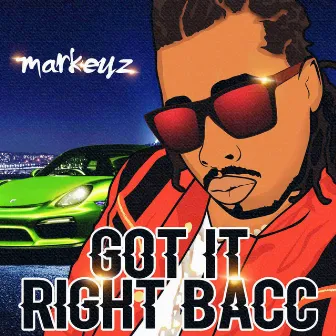 Got It Right Bacc by Markeyz