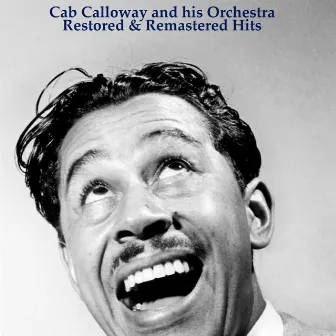 Restored & Remastered Hits by Cab Calloway & His Orchestra