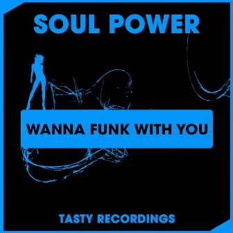 Wanna Funk With You by Soul Power