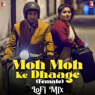 Moh Moh Ke Dhaage (Female) - LoFi Mix by Unknown Artist