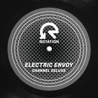 Channel Deluxe by Electric Envoy