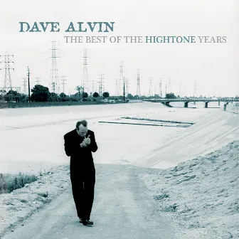 The Best Of The Hightone Years by Dave Alvin